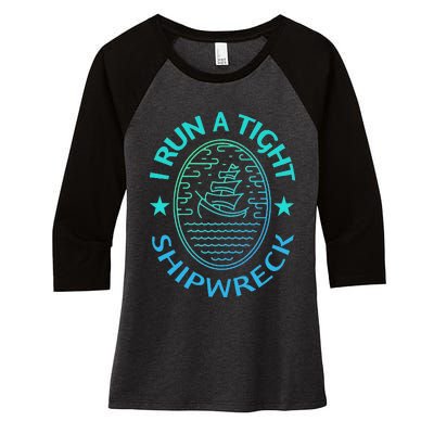 Womens I Run A Tight Shipwreck Quote Cute Mother's Day Gift Women's Tri-Blend 3/4-Sleeve Raglan Shirt