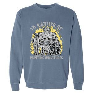 Wargaming ID Rather Be Painting Miniatures Garment-Dyed Sweatshirt