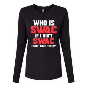 Who Is Swac If I Ain't Swac Womens Cotton Relaxed Long Sleeve T-Shirt