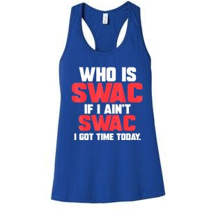 Who Is Swac If I Ain't Swac Women's Racerback Tank