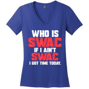 Who Is Swac If I Ain't Swac Women's V-Neck T-Shirt