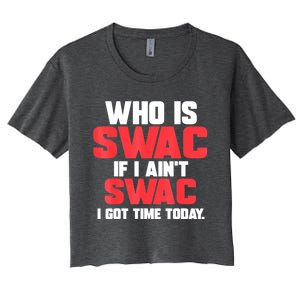 Who Is Swac If I Ain't Swac Women's Crop Top Tee