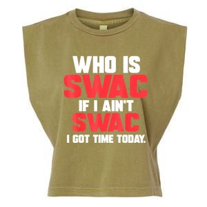 Who Is Swac If I Ain't Swac Garment-Dyed Women's Muscle Tee