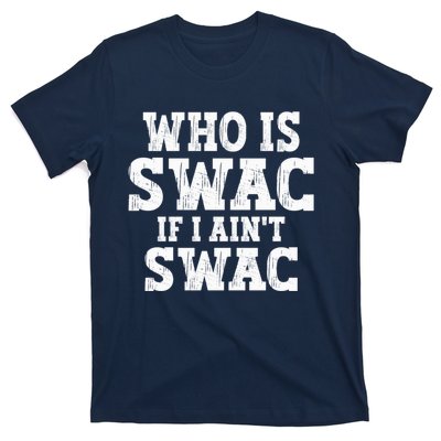 Who Is Swac If I Ain't Swac Vintage T-Shirt