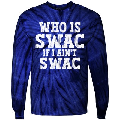 Who Is Swac If I Ain't Swac Vintage Tie-Dye Long Sleeve Shirt