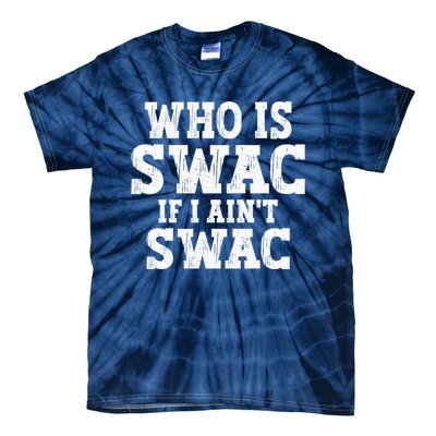 Who Is Swac If I Ain't Swac Vintage Tie-Dye T-Shirt