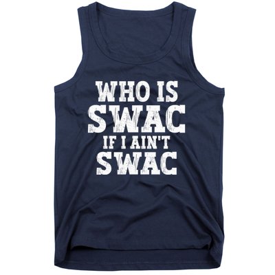 Who Is Swac If I Ain't Swac Vintage Tank Top