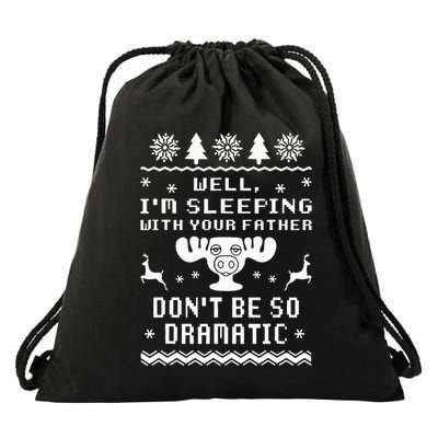 Well I'm Sleeping With Your Father Don't Be So Dramatic Drawstring Bag