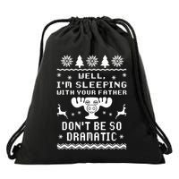 Well I'm Sleeping With Your Father Don't Be So Dramatic Drawstring Bag