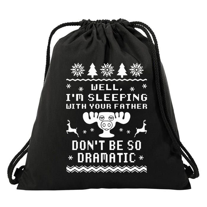 Well I'm Sleeping With Your Father Don't Be So Dramatic Drawstring Bag