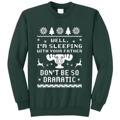 Well I'm Sleeping With Your Father Don't Be So Dramatic Sweatshirt