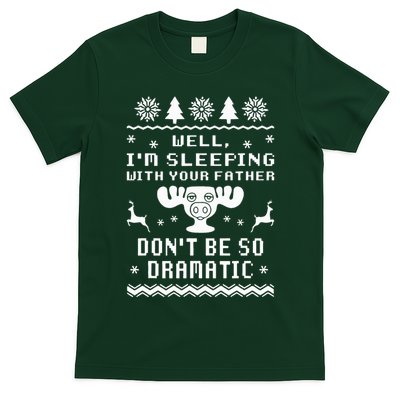 Well I'm Sleeping With Your Father Don't Be So Dramatic T-Shirt
