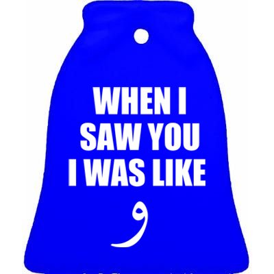 When I Saw You I Was Like Waw Funny Arabic Quote Gift Ceramic Bell Ornament