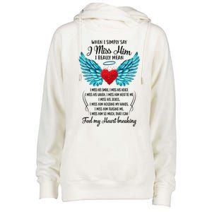 When I Simply Say I Miss Him I Really Mean Family Gift Womens Funnel Neck Pullover Hood