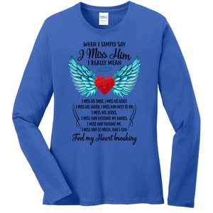 When I Simply Say I Miss Him I Really Mean Family Gift Ladies Long Sleeve Shirt