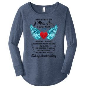 When I Simply Say I Miss Him I Really Mean Family Gift Women's Perfect Tri Tunic Long Sleeve Shirt