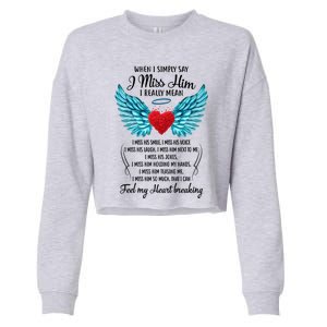 When I Simply Say I Miss Him I Really Mean Family Gift Cropped Pullover Crew