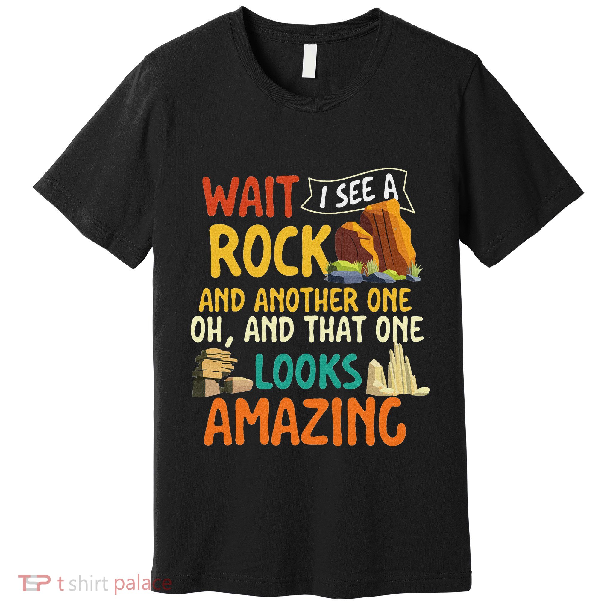 Wait I See A Rock Rock Collector Geode Hunter Geology Premium T-Shirt