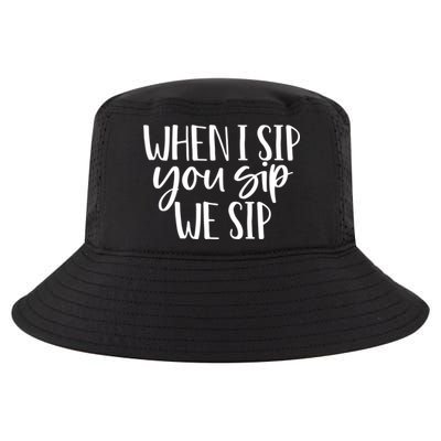 When I Sip You Sip We Sip Funny Bachelorette Bridal Party Gift Cool Comfort Performance Bucket Hat