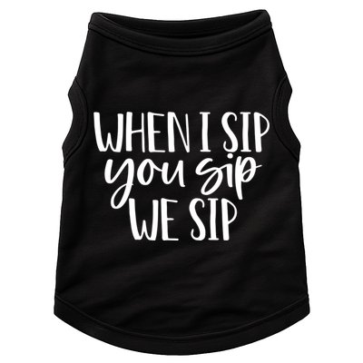 When I Sip You Sip We Sip Funny Bachelorette Bridal Party Gift Doggie Tank