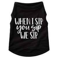 When I Sip You Sip We Sip Funny Bachelorette Bridal Party Gift Doggie Tank
