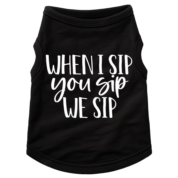 When I Sip You Sip We Sip Funny Bachelorette Bridal Party Gift Doggie Tank