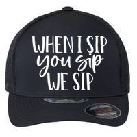 When I Sip You Sip We Sip Funny Bachelorette Bridal Party Gift Flexfit Unipanel Trucker Cap