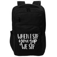 When I Sip You Sip We Sip Funny Bachelorette Bridal Party Gift Impact Tech Backpack