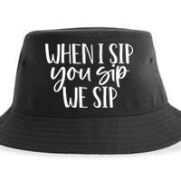 When I Sip You Sip We Sip Funny Bachelorette Bridal Party Gift Sustainable Bucket Hat