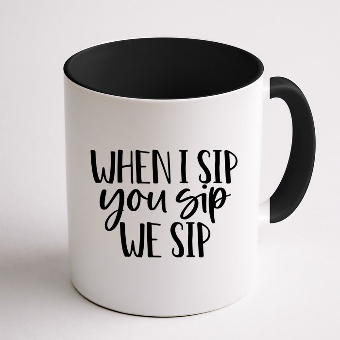 When I Sip You Sip We Sip Funny Bachelorette Bridal Party Gift Mug