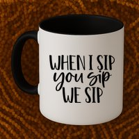 When I Sip You Sip We Sip Funny Bachelorette Bridal Party Gift Mug