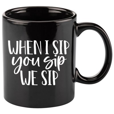 When I Sip You Sip We Sip Funny Bachelorette Bridal Party Gift 11oz C Handle Ceramic Mug