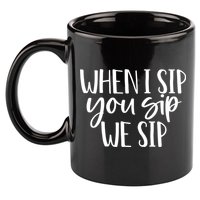 When I Sip You Sip We Sip Funny Bachelorette Bridal Party Gift 11oz C Handle Ceramic Mug