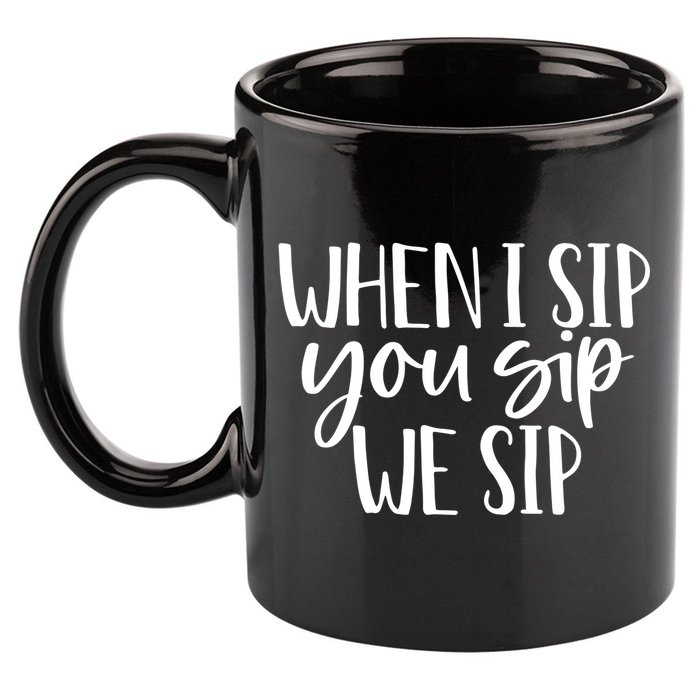 When I Sip You Sip We Sip Funny Bachelorette Bridal Party Gift 11oz C Handle Ceramic Mug