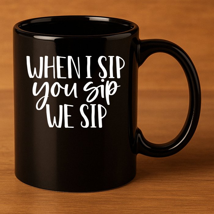 When I Sip You Sip We Sip Funny Bachelorette Bridal Party Gift 11oz C Handle Ceramic Mug