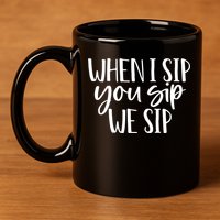 When I Sip You Sip We Sip Funny Bachelorette Bridal Party Gift 11oz C Handle Ceramic Mug