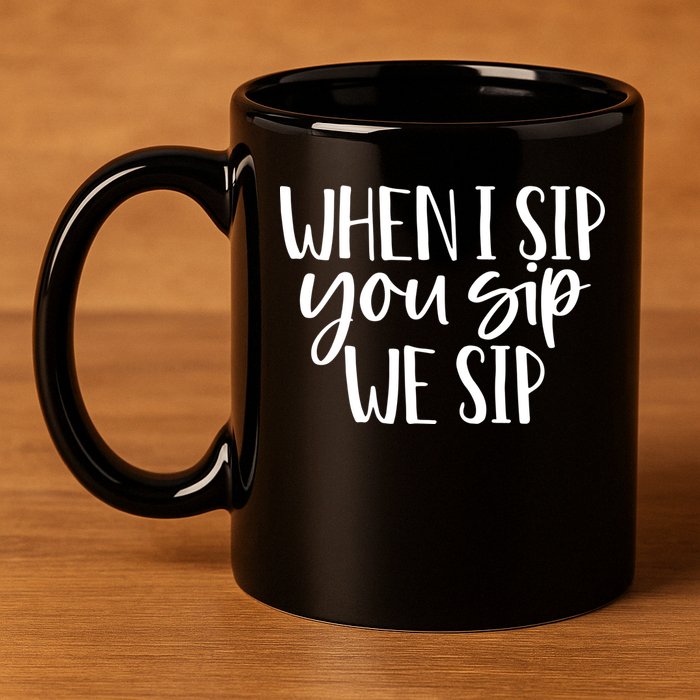 When I Sip You Sip We Sip Funny Bachelorette Bridal Party Gift 11oz C Handle Ceramic Mug