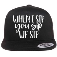 When I Sip You Sip We Sip Funny Bachelorette Bridal Party Gift Flat Bill Trucker Hat