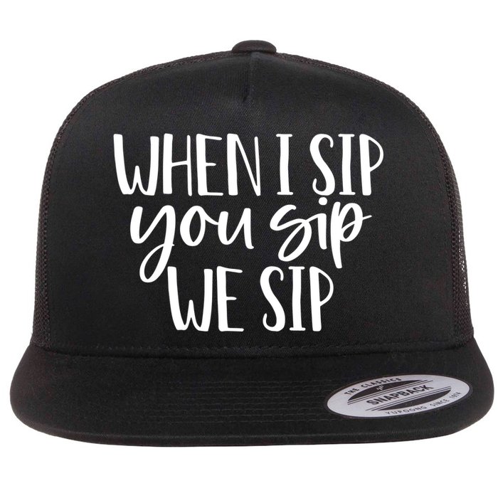 When I Sip You Sip We Sip Funny Bachelorette Bridal Party Gift Flat Bill Trucker Hat