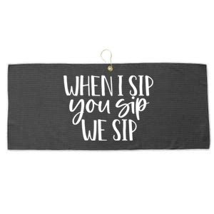 When I Sip You Sip We Sip Funny Bachelorette Bridal Party Gift Large Microfiber Waffle Golf Towel