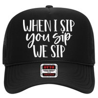 When I Sip You Sip We Sip Funny Bachelorette Bridal Party Gift Trucker Hat