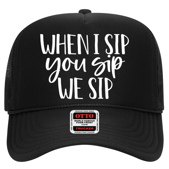 When I Sip You Sip We Sip Funny Bachelorette Bridal Party Gift Trucker Hat