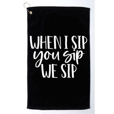 When I Sip You Sip We Sip Funny Bachelorette Bridal Party Gift Golf Towel