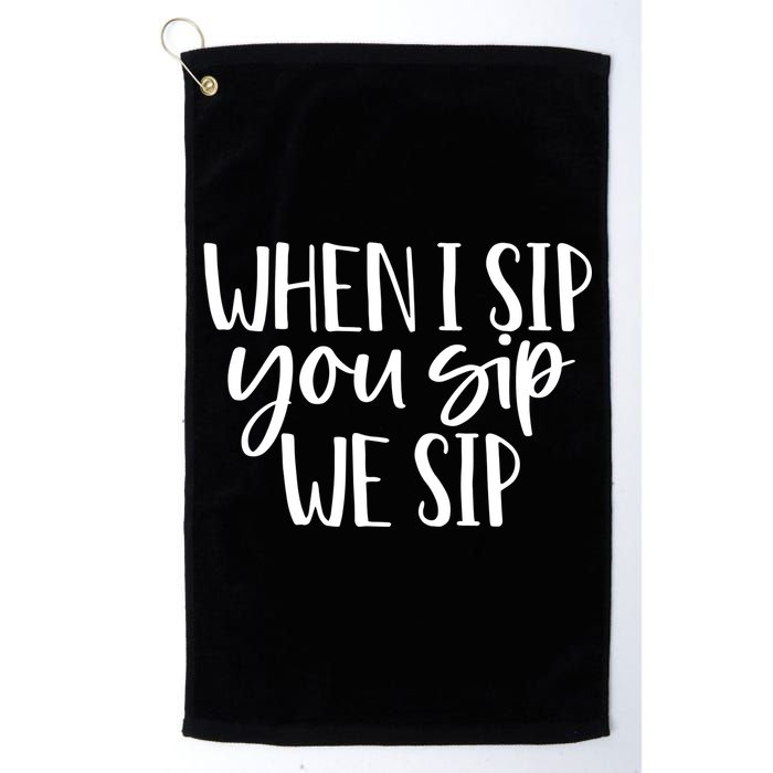 When I Sip You Sip We Sip Funny Bachelorette Bridal Party Gift Golf Towel