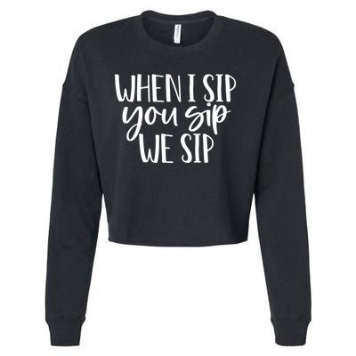 When I Sip You Sip We Sip Funny Bachelorette Bridal Party Gift Cropped Pullover Crew