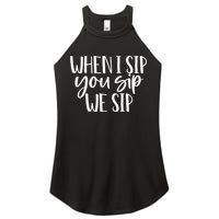 When I Sip You Sip We Sip Funny Bachelorette Bridal Party Gift Women's Perfect Tri Rocker Tank