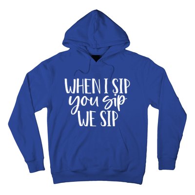 When I Sip You Sip We Sip Funny Bachelorette Bridal Party Gift Hoodie