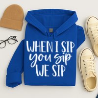 When I Sip You Sip We Sip Funny Bachelorette Bridal Party Gift Hoodie