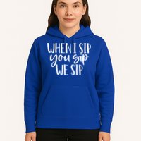 When I Sip You Sip We Sip Funny Bachelorette Bridal Party Gift Hoodie