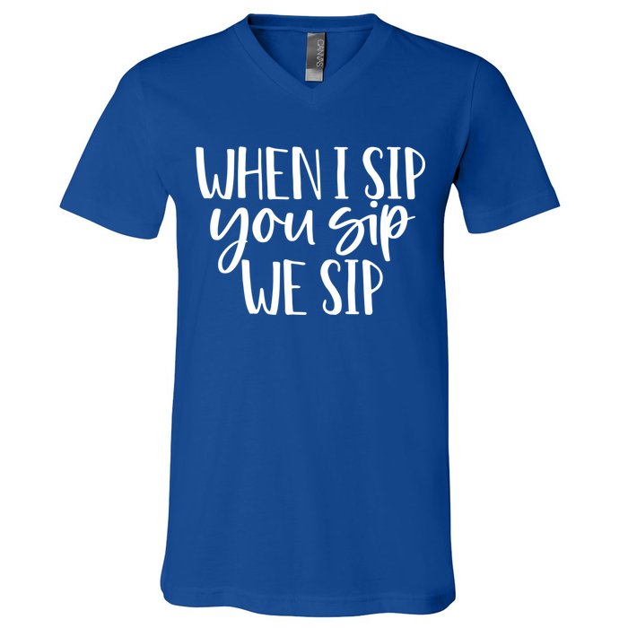When I Sip You Sip We Sip Funny Bachelorette Bridal Party Gift V-Neck T-Shirt